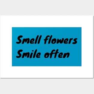 Smell Flowers Smile Often Posters and Art